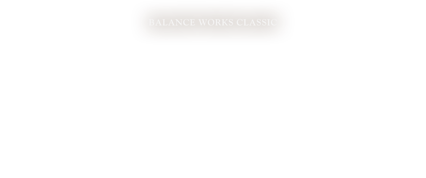 バランス ワークス クラシック BALANCE WORKS CLASSIC